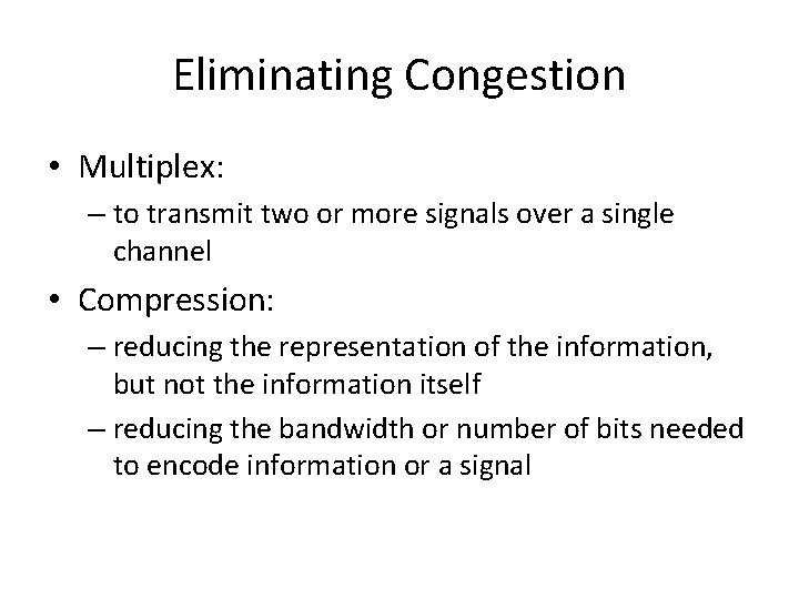 Eliminating Congestion • Multiplex: – to transmit two or more signals over a single