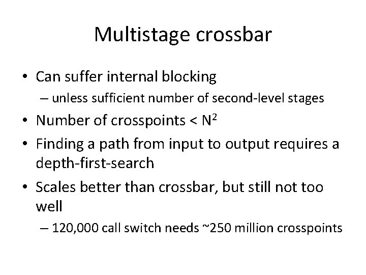 Multistage crossbar • Can suffer internal blocking – unless sufficient number of second-level stages