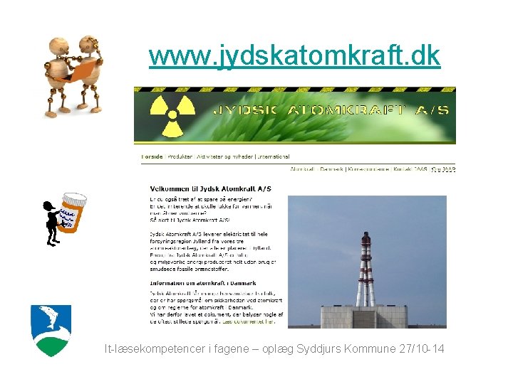 www. jydskatomkraft. dk It-læsekompetencer i fagene – oplæg Syddjurs Kommune 27/10 -14 