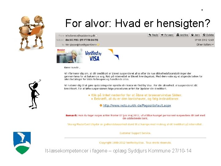 * For alvor: Hvad er hensigten? It-læsekompetencer i fagene – oplæg Syddjurs Kommune 27/10