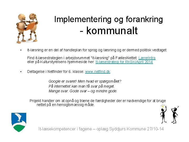 Implementering og forankring - kommunalt • It-læsning er en del af handleplan for sprog