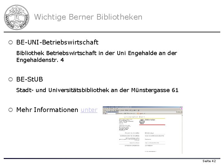 Wichtige Berner Bibliotheken ¢ BE-UNI-Betriebswirtschaft Bibliothek Betriebswirtschaft in der Uni Engehalde an der Engehaldenstr.