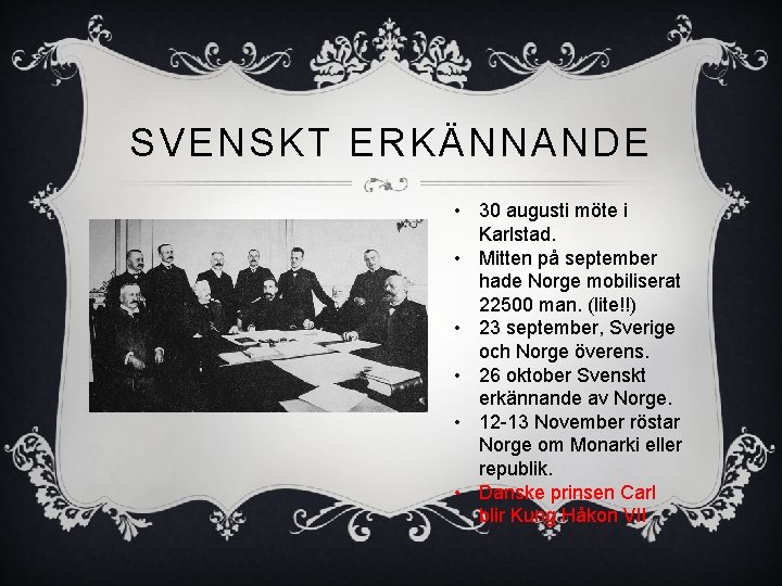 SVENSKT ERKÄNNANDE • 30 augusti möte i Karlstad. • Mitten på september hade Norge