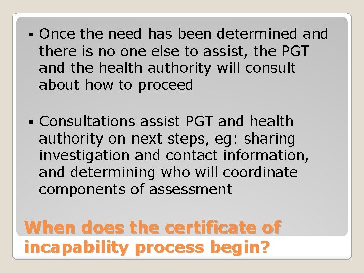 § Once the need has been determined and there is no one else to