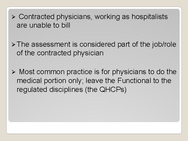 Ø Contracted physicians, working as hospitalists are unable to bill Ø The assessment is