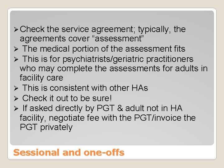 Ø Check the service agreement; typically, the agreements cover “assessment” Ø The medical portion