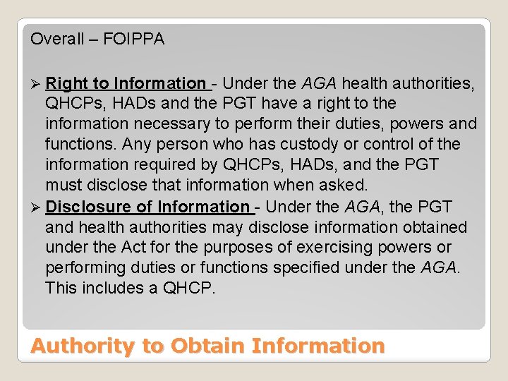 Overall – FOIPPA Ø Right to Information - Under the AGA health authorities, QHCPs,