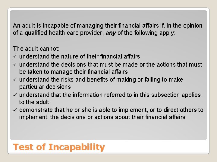 An adult is incapable of managing their financial affairs if, in the opinion of