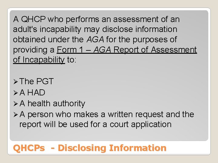 A QHCP who performs an assessment of an adult's incapability may disclose information obtained