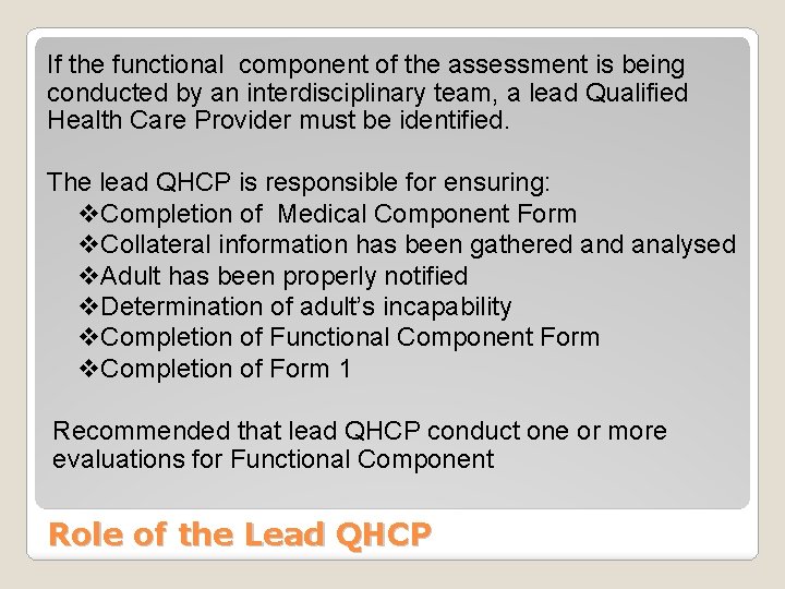 If the functional component of the assessment is being conducted by an interdisciplinary team,
