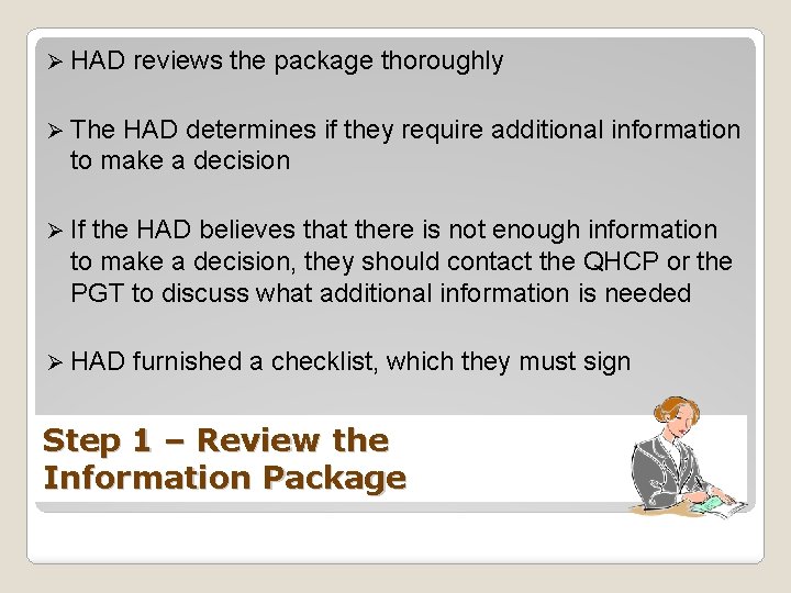 Ø HAD reviews the package thoroughly Ø The HAD determines if they require additional
