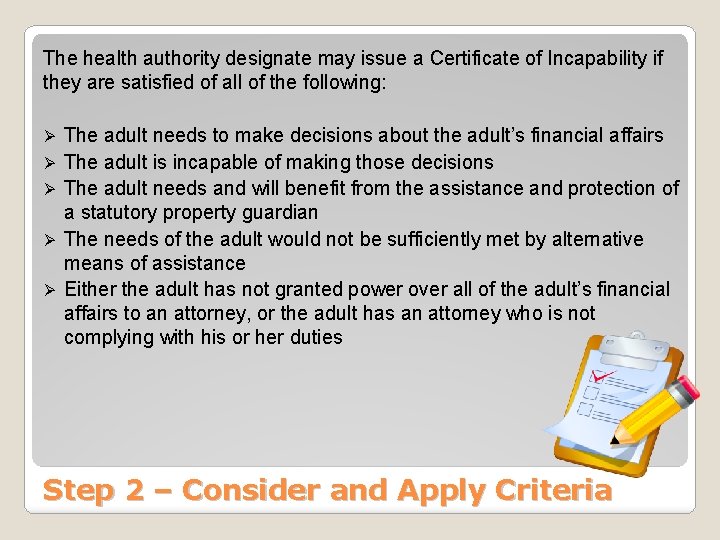 The health authority designate may issue a Certificate of Incapability if they are satisfied