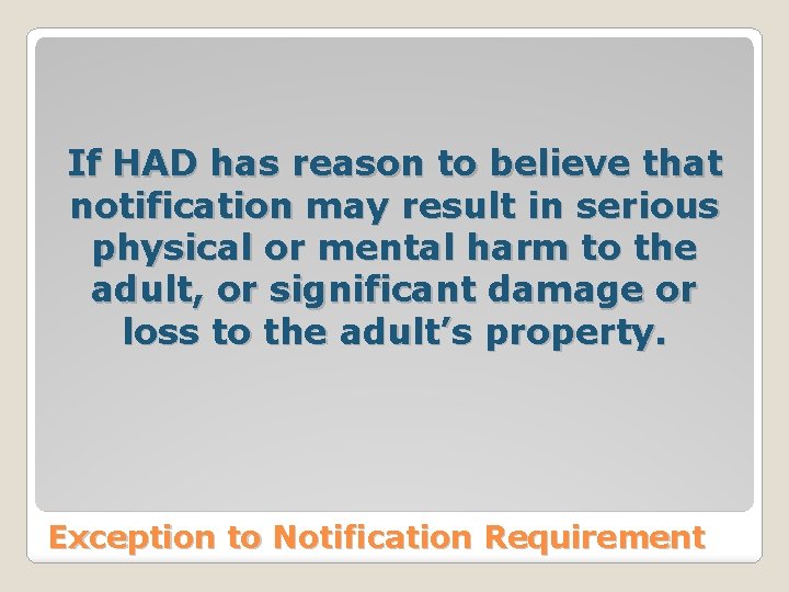 If HAD has reason to believe that notification may result in serious physical or