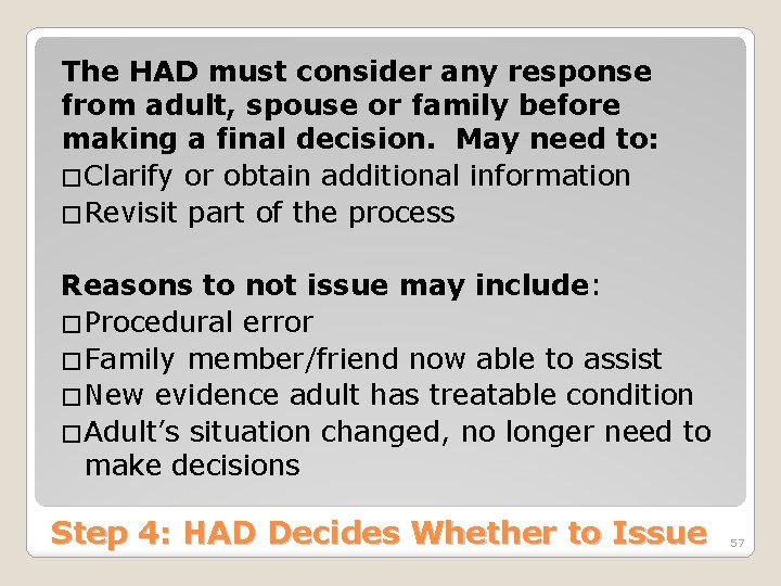 The HAD must consider any response from adult, spouse or family before making a