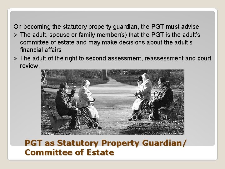 On becoming the statutory property guardian, the PGT must advise Ø The adult, spouse
