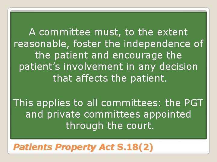 A committee must, to the extent reasonable, foster the independence of the patient and