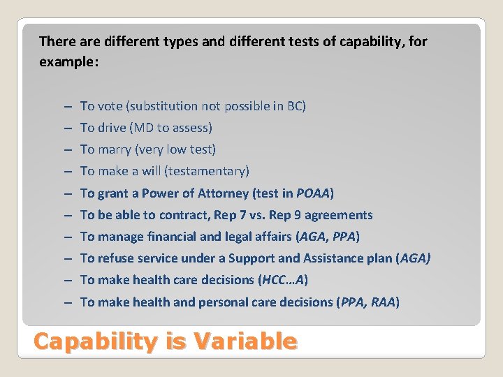 There are different types and different tests of capability, for example: – To vote