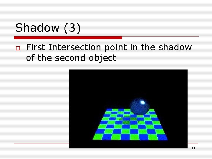 Shadow (3) First Intersection point in the shadow of the second object 11 