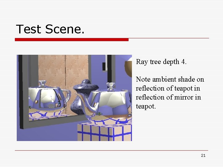 Test Scene. Ray tree depth 4. Note ambient shade on reflection of teapot in