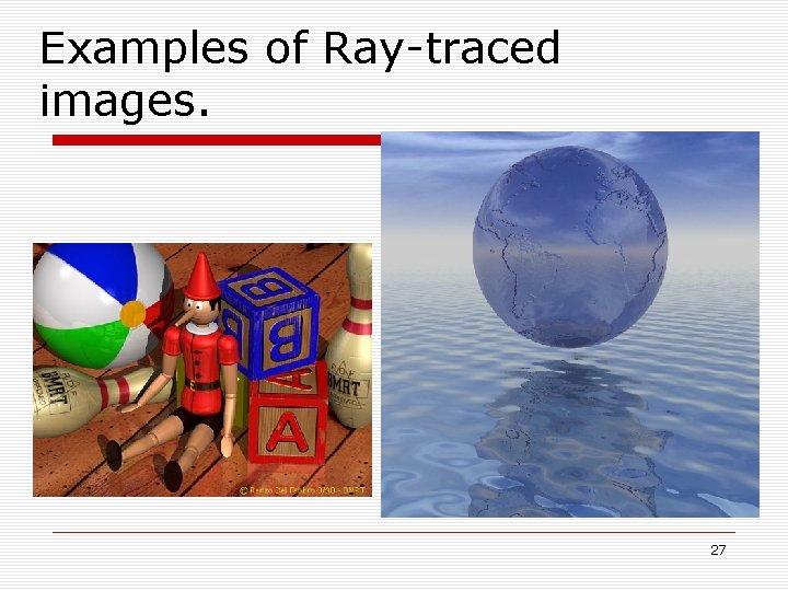 Examples of Ray-traced images. 27 