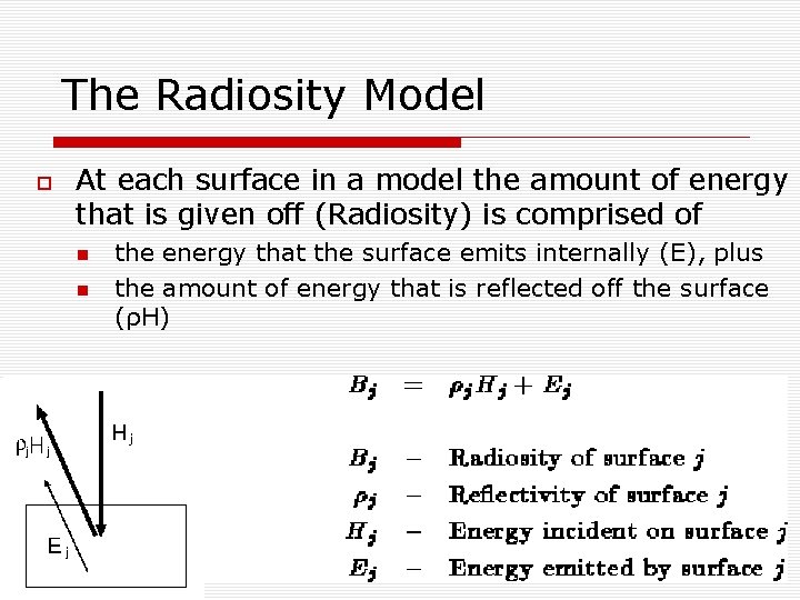 The Radiosity Model At each surface in a model the amount of energy that