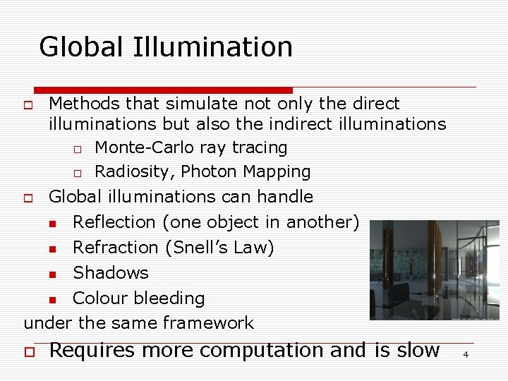 Global Illumination Methods that simulate not only the direct illuminations but also the indirect