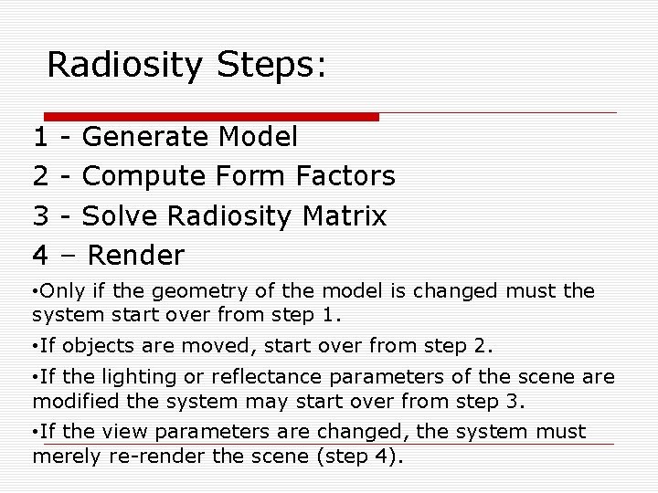 Radiosity Steps: 1 2 3 4 - Generate Model - Compute Form Factors -