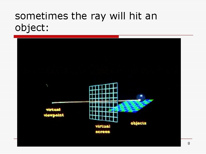 sometimes the ray will hit an object: 8 