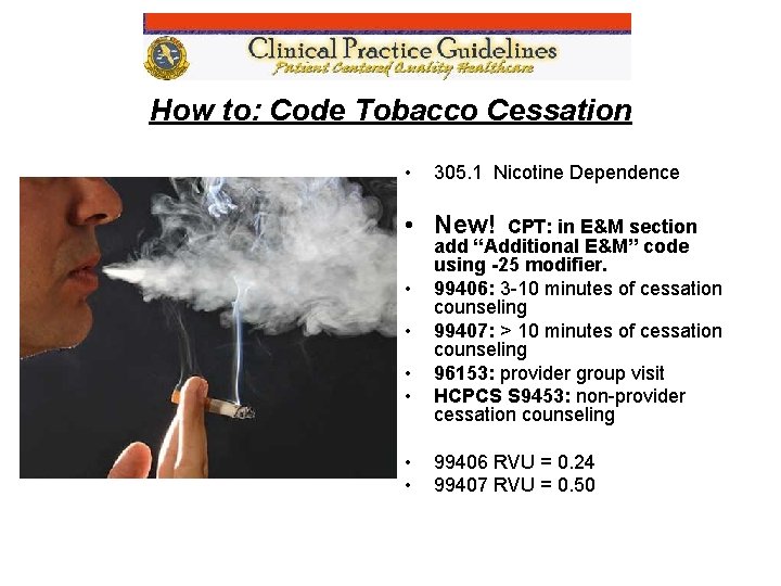 How to: Code Tobacco Cessation • 305. 1 Nicotine Dependence • New! • •