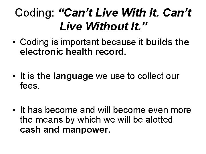 Coding: “Can’t Live With It. Can’t Live Without It. ” • Coding is important