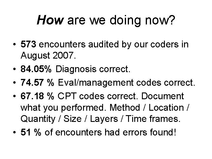 How are we doing now? • 573 encounters audited by our coders in August