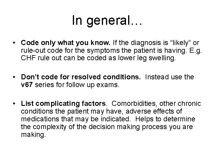 In general… • Code only what you know. If the diagnosis is “likely” or