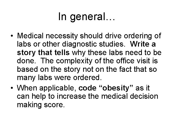 In general… • Medical necessity should drive ordering of labs or other diagnostic studies.