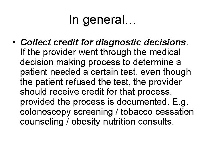 In general… • Collect credit for diagnostic decisions. If the provider went through the