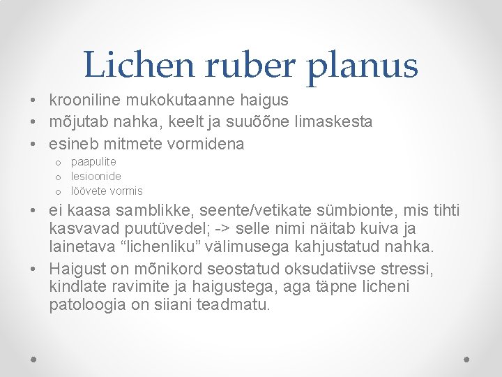 Lichen ruber planus • krooniline mukokutaanne haigus • mõjutab nahka, keelt ja suuõõne limaskesta