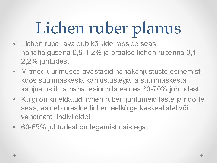 Lichen ruber planus • Lichen ruber avaldub kõikide rasside seas nahahaigusena 0, 9 -1,