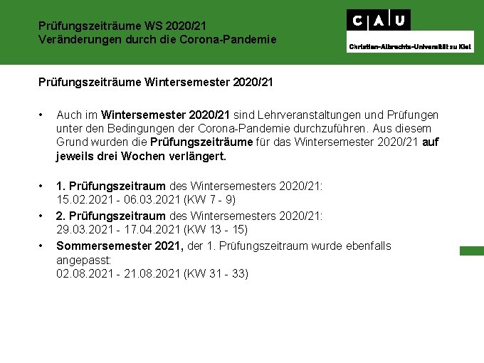 Prüfungszeiträume WS 2020/21 Veränderungen durch die Corona-Pandemie Prüfungszeiträume Wintersemester 2020/21 • • Auch im