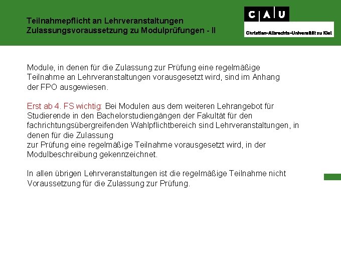 Teilnahmepflicht an Lehrveranstaltungen Zulassungsvoraussetzung zu Modulprüfungen - II Module, in denen für die Zulassung