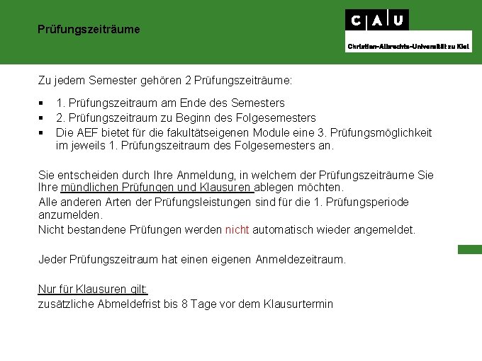 Prüfungszeiträume Zu jedem Semester gehören 2 Prüfungszeiträume: § § § 1. Prüfungszeitraum am Ende