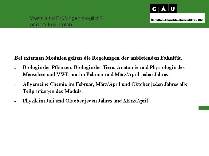 Wann sind Prüfungen möglich? andere Fakultäten Bei externen Modulen gelten die Regelungen der anbietenden