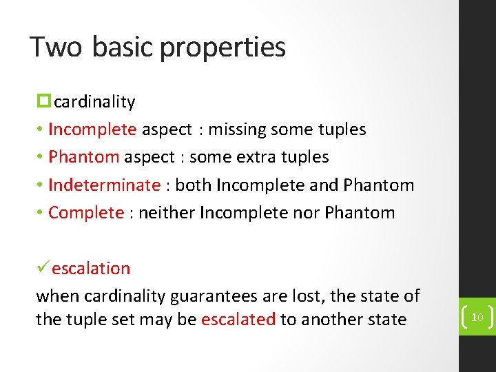Two basic properties pcardinality • Incomplete aspect : missing some tuples • Phantom aspect