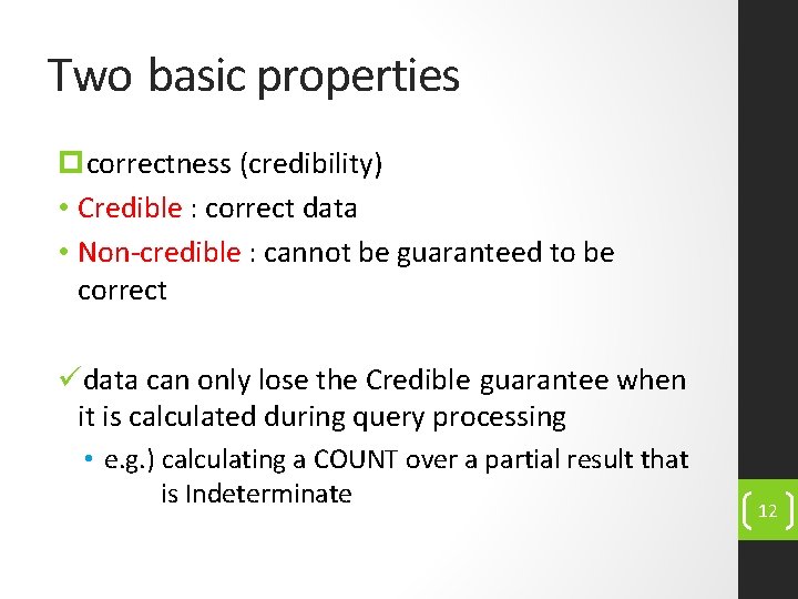 Two basic properties pcorrectness (credibility) • Credible : correct data • Non-credible : cannot