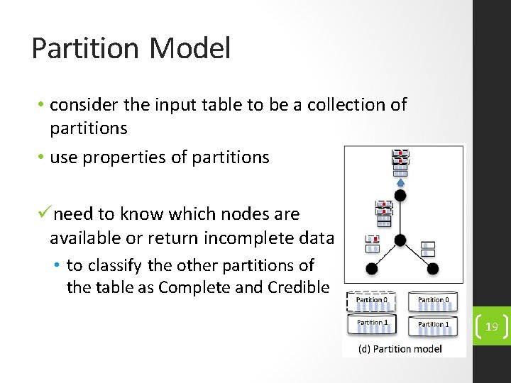 Partition Model • consider the input table to be a collection of partitions •