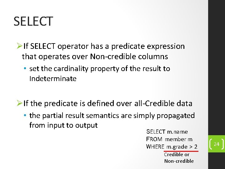 SELECT ØIf SELECT operator has a predicate expression that operates over Non-credible columns •