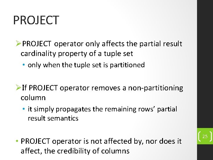 PROJECT ØPROJECT operator only affects the partial result cardinality property of a tuple set