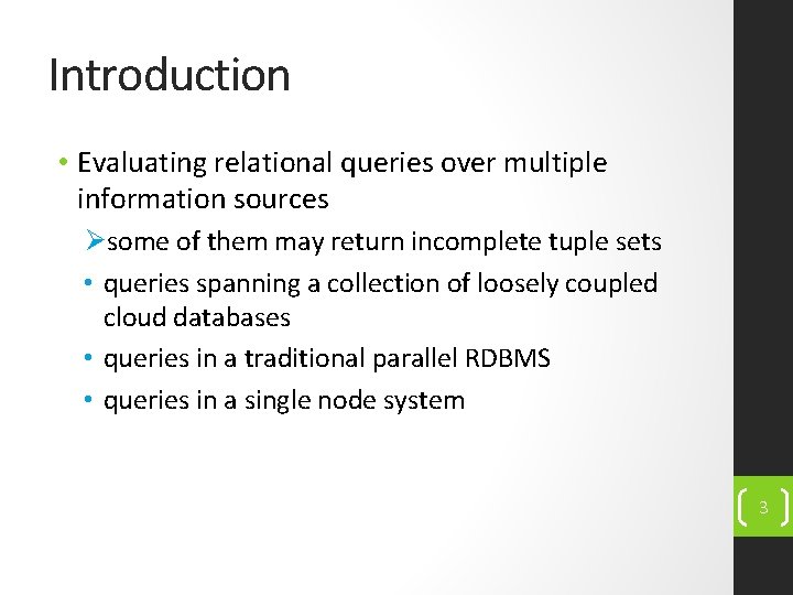 Introduction • Evaluating relational queries over multiple information sources Øsome of them may return