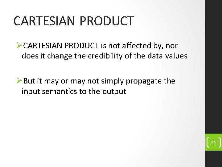 CARTESIAN PRODUCT ØCARTESIAN PRODUCT is not affected by, nor does it change the credibility