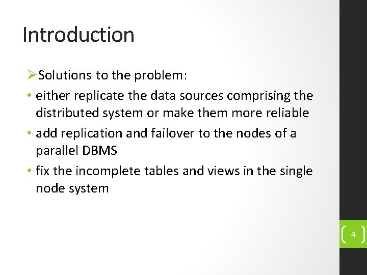 Introduction ØSolutions to the problem: • either replicate the data sources comprising the distributed