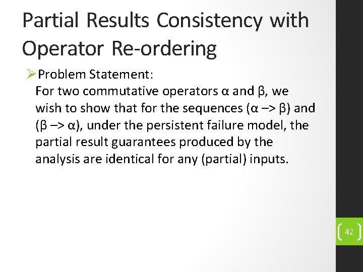 Partial Results Consistency with Operator Re-ordering ØProblem Statement: For two commutative operators α and