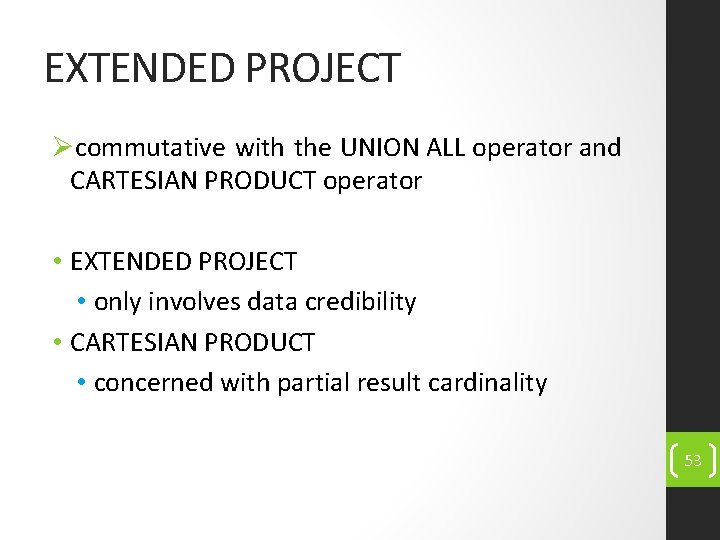 EXTENDED PROJECT Øcommutative with the UNION ALL operator and CARTESIAN PRODUCT operator • EXTENDED